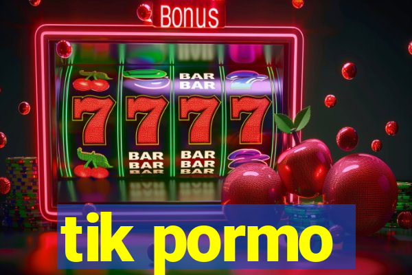 tik pormo